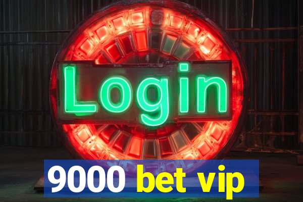 9000 bet vip